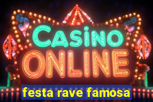 festa rave famosa